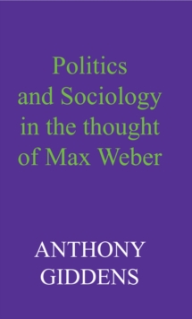 Image for Politics and sociology in the thought of Max Weber