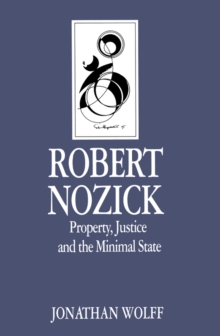 Image for Robert Nozick: Property, Justice and the Minimal State