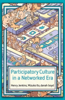 Image for Participatory culture in a networked era: a conversation on youth, learning, commerce, and politics