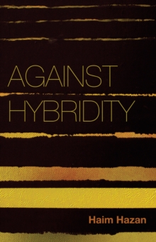 Image for Against hybridity: social impasses in a globalizing world