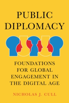 Image for Public Diplomacy : Foundations for Global Engagement in the Digital Age