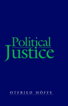 Image for Political Justice: Foundations for a Critical Philosophy of Law and the State