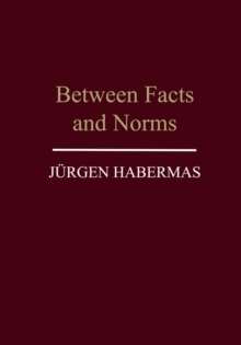Image for Between facts and norms: [contributions to a discourse theory of law and democracy].
