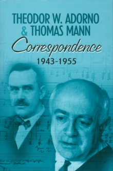 Image for Correspondence 1943-1955: Theodor W. Adorno & Thomas Mann