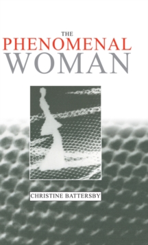 Image for The phenomenal woman: feminist metaphysics and the patterns of identity