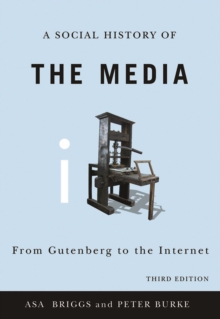 Image for A Social History of the Media: From Gutenberg to the Internet