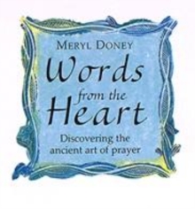Image for Words from the heart  : discovering the ancient art of prayer