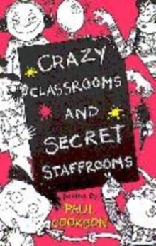 Image for Crazy Classrooms and Secret Staffrooms