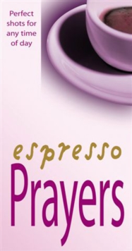Image for Espresso Prayers : Short, Concentrated Prayers to Help You Through the Day