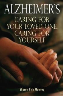 Image for Alzheimer's: caring for your loved one, caring for yourself.