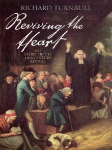 Image for Reviving the heart: the story of the 18th century revival