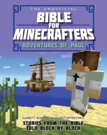 The Unofficial Bible for Minecrafters: Adventures of Paul: Stories from the Bible told block by block