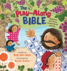Image for The play-along Bible : imagining God's story through motion and play