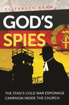 Image for God's spies: the Stasi's Cold War espionage campaign inside the church