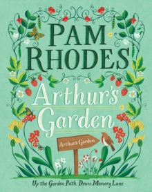 Arthur’s Garden: Up the garden path, down memory lane
