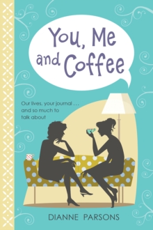 You, Me and Coffee: Our lives, your journal… and so much to talk about
