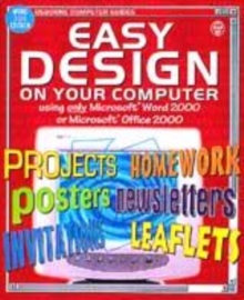 Image for Easy design on your computer  : using only Microsoft Word 2000 or Microsoft Office 2000