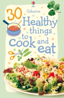 Image for 30 Healthy things to Cook and Eat (New Edition)