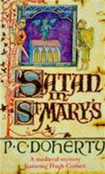 Image for Satan in St Mary's (Hugh Corbett Mysteries, Book 1) : A thrilling medieval mystery