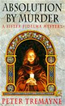 Absolution by Murder (Sister Fidelma Mysteries Book 1): The first twisty tale in a gripping Celtic mystery series