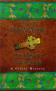 The Monk who Vanished (Sister Fidelma Mysteries Book 7): A twisted medieval tale set in 7th century Ireland