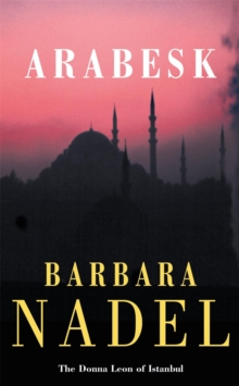 Arabesk (Inspector Ikmen Mystery 3): A powerful crime thriller set in Istanbul