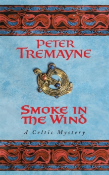 Smoke in the Wind (Sister Fidelma Mysteries Book 11): A compelling Celtic mystery of treachery and murder