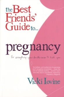 Image for The best friends' guide to pregnancy, or, Everything your doctor won't tell you