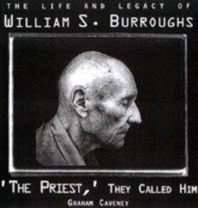 Image for The 'priest', they called him : the life and legacy of William S. Burroughs