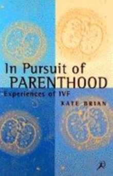Image for In pursuit of parenthood  : experiences of IVF