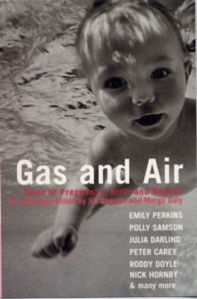Image for Gas and air  : tales of pregnancy, birth and beyond