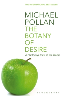 Image for The botany of desire  : a plant's-eye view of the world