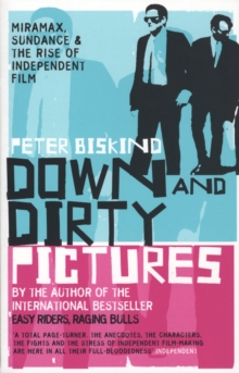 Image for Down and dirty pictures  : Miramax, Sundance and the rise of independent film