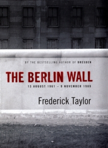 Image for The Berlin Wall  : 13 August 1961-9 November 1989