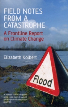 Image for Field notes from a catastrophe  : a frontline report on climate change