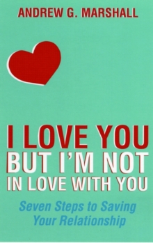 Image for 'I love you but I'm not in love with you'  : seven steps to saving your relationship