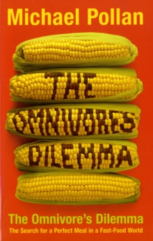 Image for The omnivore's dilemma  : the search for a perfect meal in a fast-food world