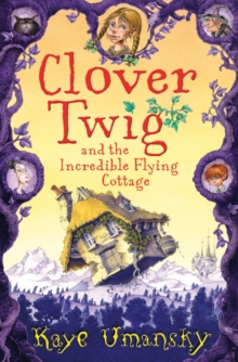 Image for Clover Twig and the Incredible Flying Cottage