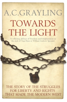 Image for Towards the light  : the story of the struggles for liberty and rights that made the modern West