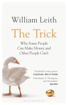 The Trick: Why Some People Can Make Money and Other People Can’t