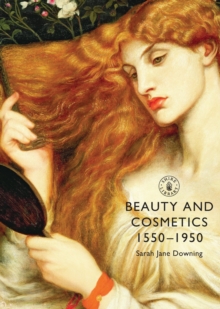 Image for Beauty and Cosmetics 1550 to 1950