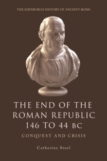The End of the Roman Republic 146 to 44 BC - Steel, Catherine (Lecturer in Classics and Ancient History, University