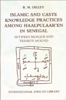 Islamic and Caste Knowledge Practices Among Haalpulaaren in Senegal: Between Mosque and Termite Mound
