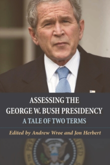 Image for Assessing the George W. Bush presidency  : a tale of two terms