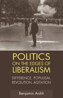 Image for Politics on the edges of liberalism: difference, populism, revolution, agitation