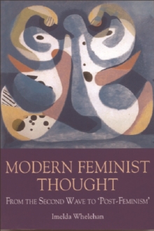 Image for Modern Feminist Thought: From the Second Wave to 'Post-Feminism'