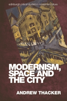 Image for Modernism, Space and the City