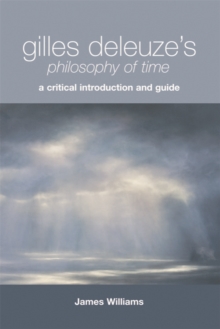 Gilles Deleuze’s Philosophy of Time: A Critical Introduction and Guide