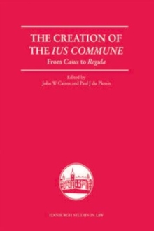 Image for The creation of the ius commune: from casus to regula