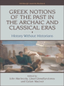 Image for Greek notions of the past in the archaic and classical eras: history without historians